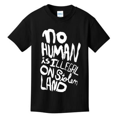 No Human Is Illegal On Stolen Land Kids T-Shirt