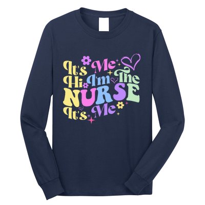 Nursing Humor Its Me Hi IM The Nurse Rn Er Nicu Lpn Long Sleeve Shirt