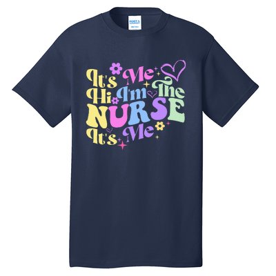 Nursing Humor Its Me Hi IM The Nurse Rn Er Nicu Lpn Tall T-Shirt