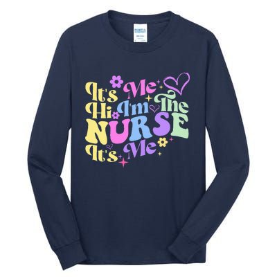 Nursing Humor Its Me Hi IM The Nurse Rn Er Nicu Lpn Tall Long Sleeve T-Shirt