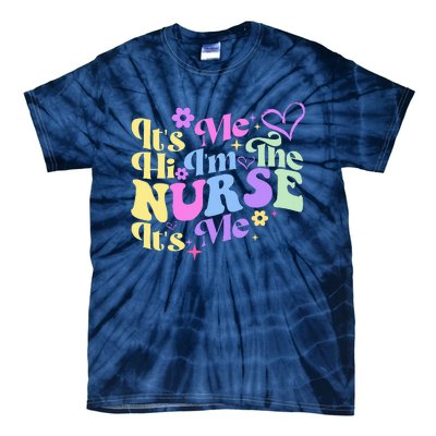 Nursing Humor Its Me Hi IM The Nurse Rn Er Nicu Lpn Tie-Dye T-Shirt