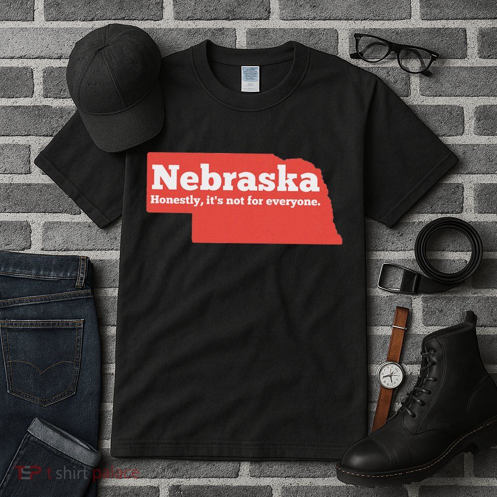 Nebraska Honestly Its Not For Everyone Funny Nebraska Tall T-Shirt