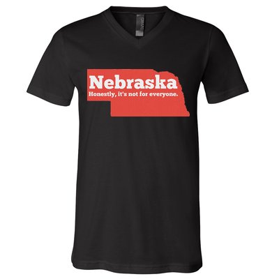 Nebraska Honestly Its Not For Everyone Funny Nebraska V-Neck T-Shirt