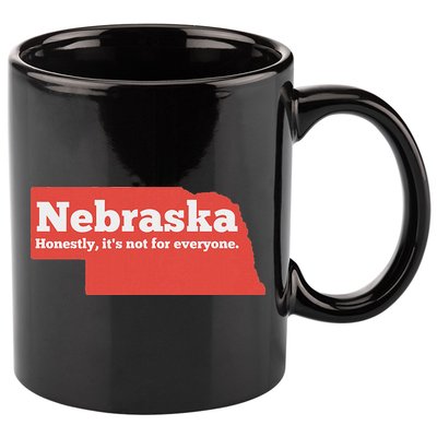 Nebraska Honestly Its Not For Everyone Funny Nebraska 11oz C Handle Ceramic Mug