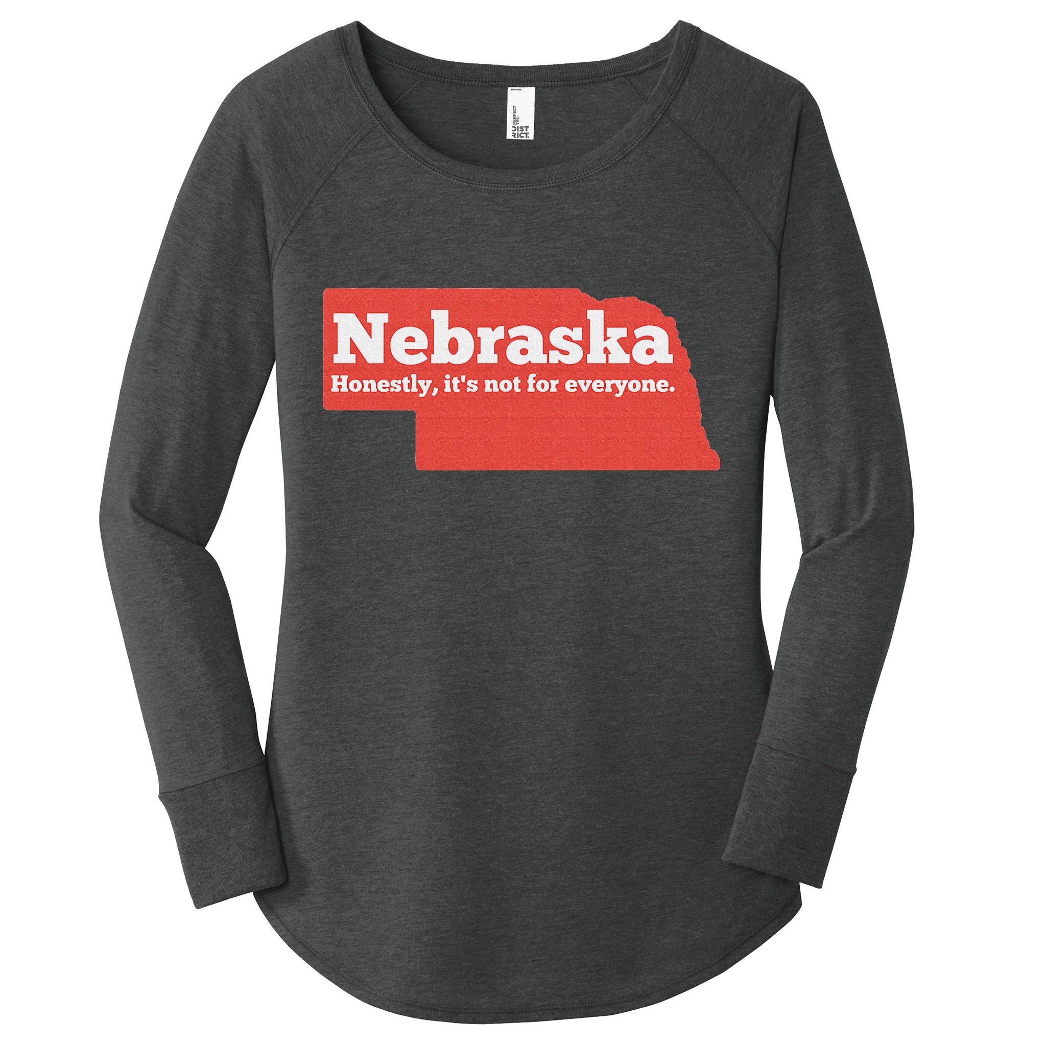 Nebraska Honestly Its Not For Everyone Funny Nebraska Women's Perfect Tri Tunic Long Sleeve Shirt
