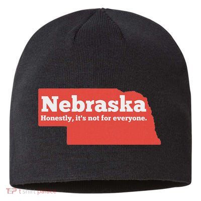 Nebraska Honestly Its Not For Everyone Funny Nebraska Sustainable Beanie
