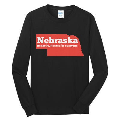 Nebraska Honestly Its Not For Everyone Funny Nebraska Tall Long Sleeve T-Shirt