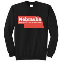 Nebraska Honestly Its Not For Everyone Funny Nebraska Tall Sweatshirt