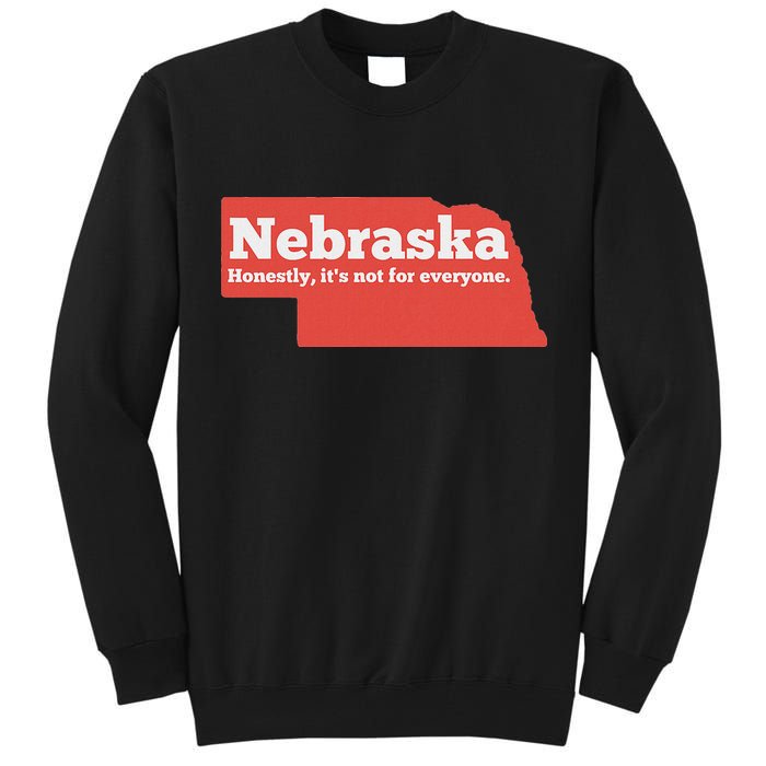 Nebraska Honestly Its Not For Everyone Funny Nebraska Tall Sweatshirt