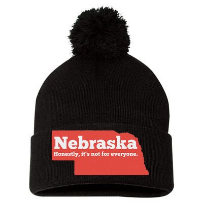 Nebraska Honestly Its Not For Everyone Funny Nebraska Pom Pom 12in Knit Beanie