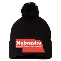 Nebraska Honestly Its Not For Everyone Funny Nebraska Pom Pom 12in Knit Beanie
