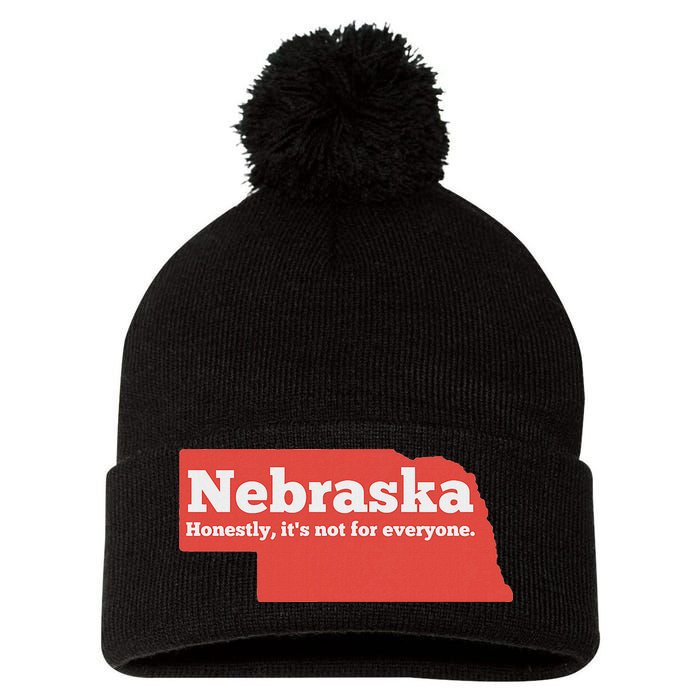 Nebraska Honestly Its Not For Everyone Funny Nebraska Pom Pom 12in Knit Beanie