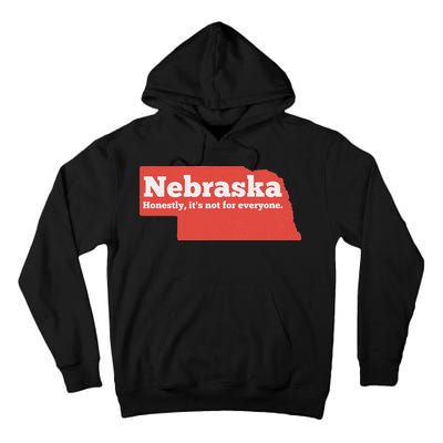 Nebraska Honestly Its Not For Everyone Funny Nebraska Tall Hoodie