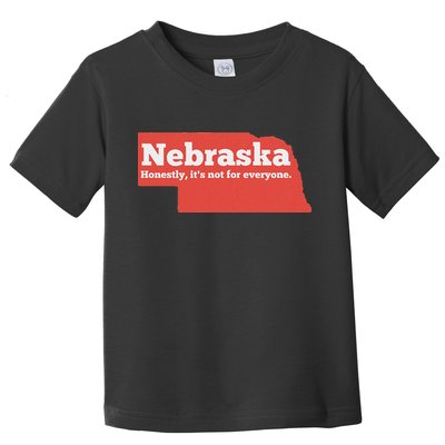 Nebraska Honestly Its Not For Everyone Funny Nebraska Toddler T-Shirt