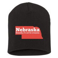 Nebraska Honestly Its Not For Everyone Funny Nebraska Short Acrylic Beanie