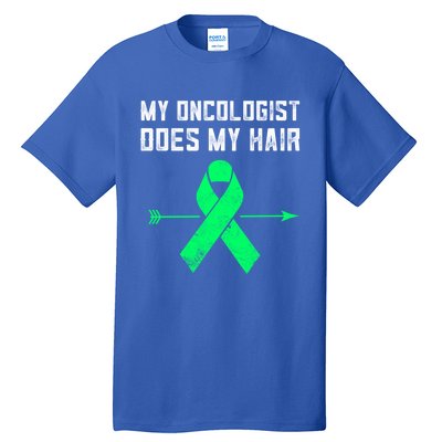 Non Hodgkins Lymphoma Support My Oncologist Does My Hair Funny Gift Tall T-Shirt