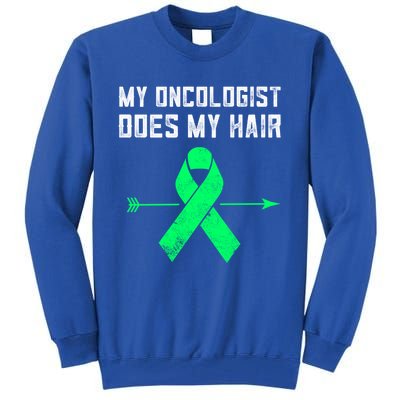 Non Hodgkins Lymphoma Support My Oncologist Does My Hair Funny Gift Tall Sweatshirt