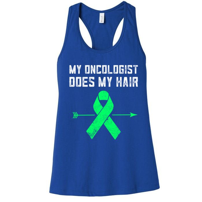 Non Hodgkins Lymphoma Support My Oncologist Does My Hair Funny Gift Women's Racerback Tank