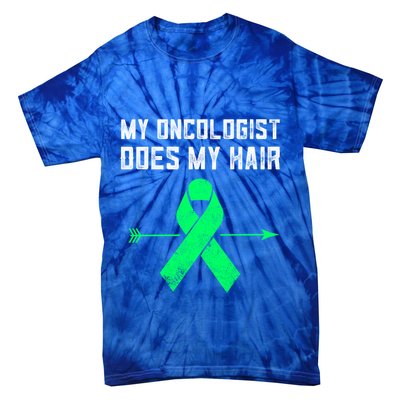 Non Hodgkins Lymphoma Support My Oncologist Does My Hair Funny Gift Tie-Dye T-Shirt