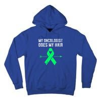 Non Hodgkins Lymphoma Support My Oncologist Does My Hair Funny Gift Tall Hoodie