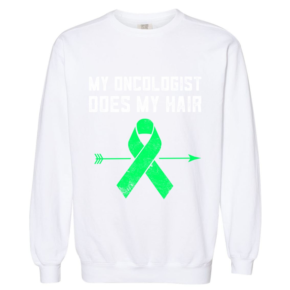 Non Hodgkins Lymphoma Support My Oncologist Does My Hair Funny Gift Garment-Dyed Sweatshirt