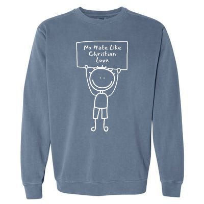 No Hate Like Christian Love Garment-Dyed Sweatshirt