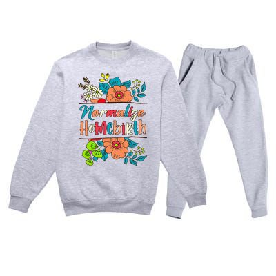 Normalize Homebirth Midwife Birth Worker Homebirth Mama Premium Crewneck Sweatsuit Set