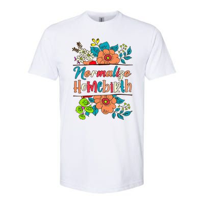 Normalize Homebirth Midwife Birth Worker Homebirth Mama Softstyle CVC T-Shirt