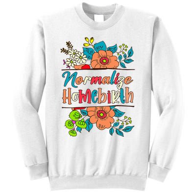 Normalize Homebirth Midwife Birth Worker Homebirth Mama Sweatshirt