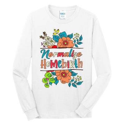 Normalize Homebirth Midwife Birth Worker Homebirth Mama Tall Long Sleeve T-Shirt