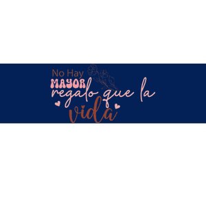 No Hay Mayor Regalo Que La Vida Bumper Sticker