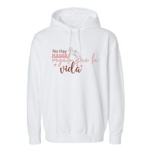 No Hay Mayor Regalo Que La Vida Garment-Dyed Fleece Hoodie