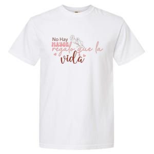 No Hay Mayor Regalo Que La Vida Garment-Dyed Heavyweight T-Shirt