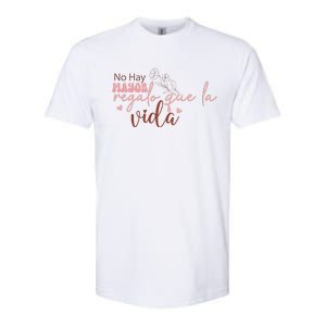 No Hay Mayor Regalo Que La Vida Softstyle CVC T-Shirt