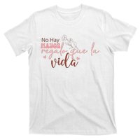 No Hay Mayor Regalo Que La Vida T-Shirt