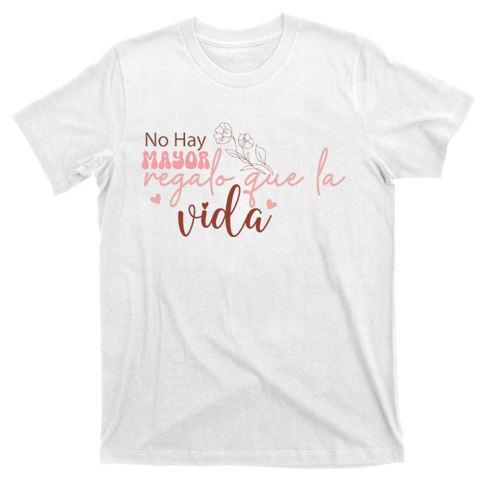 No Hay Mayor Regalo Que La Vida T-Shirt