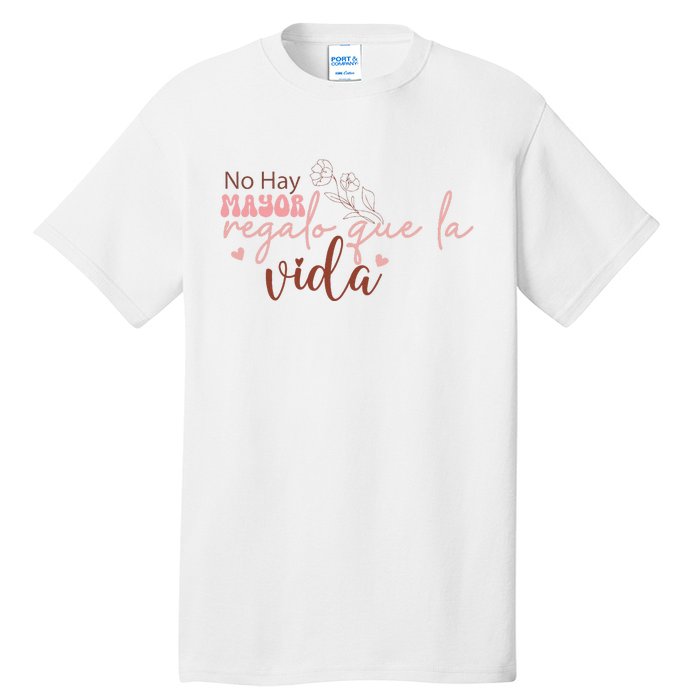 No Hay Mayor Regalo Que La Vida Tall T-Shirt