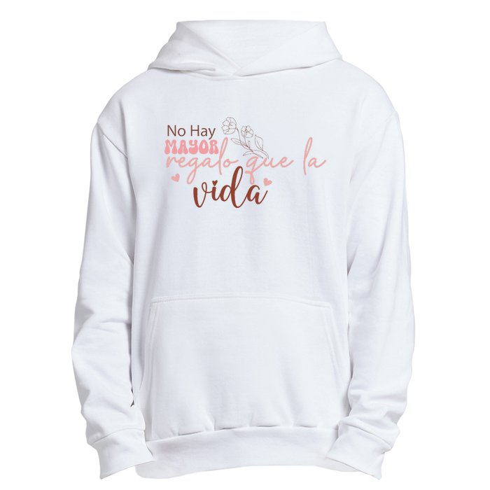 No Hay Mayor Regalo Que La Vida Urban Pullover Hoodie