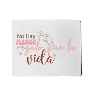 No Hay Mayor Regalo Que La Vida Mousepad