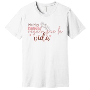 No Hay Mayor Regalo Que La Vida Premium T-Shirt