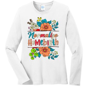 Normalize Homebirth Midwife Birth Worker Homebirth Mama Ladies Long Sleeve Shirt