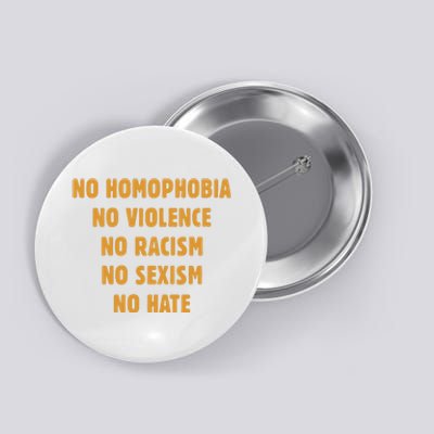 No Homophobia No Violence No Racism No Sexism No Hate Button