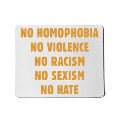 No Homophobia No Violence No Racism No Sexism No Hate Mousepad