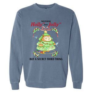 Neither Holly Nor Jolly But A Secret Third Thing Funny Bird Garment-Dyed Sweatshirt