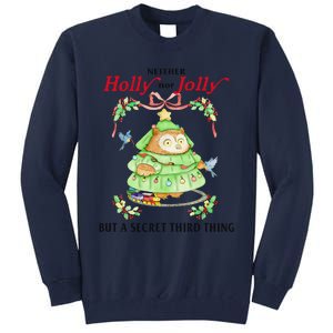 Neither Holly Nor Jolly But A Secret Third Thing Funny Bird Tall Sweatshirt