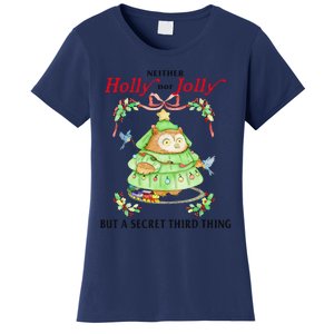 Neither Holly Nor Jolly But A Secret Third Thing Funny Bird Women's T-Shirt