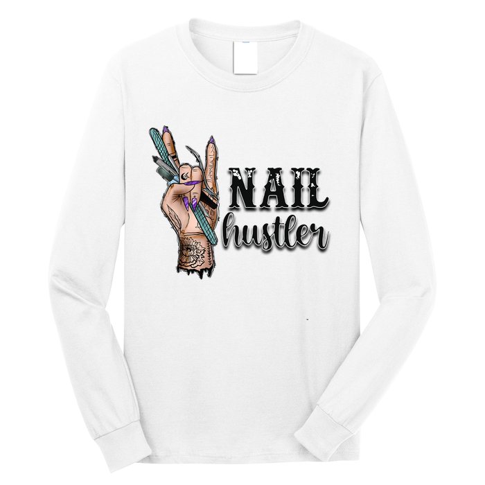 Nail Hustler Nail Technician Long Sleeve Shirt