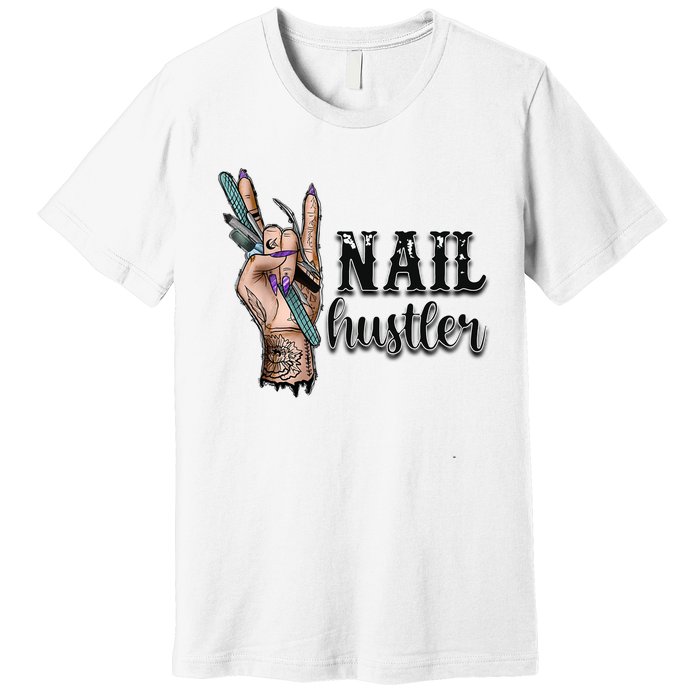 Nail Hustler Nail Technician Premium T-Shirt