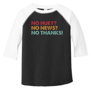 No Huey No News No Thanks Toddler Fine Jersey T-Shirt