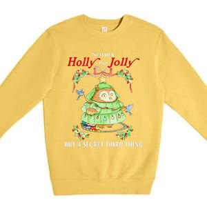 Neither Holly Nor Jolly But A Secret Third Thing Funny Bird Premium Crewneck Sweatshirt